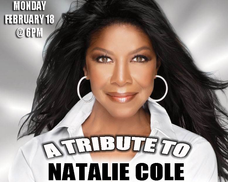 AUDITIONS FOR A TRIBUTE TO NATALIE COLE, MONDAY, FEBRUARY 18, 2013 ...